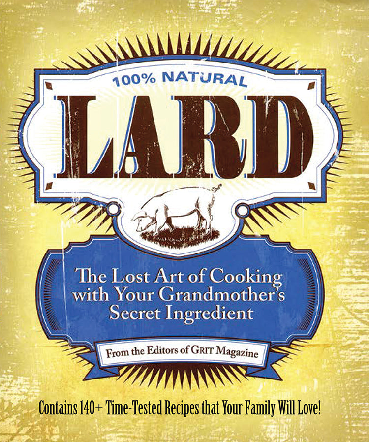Cover of "Lard: The Lost Art of Cooking with Your Grandmother's Secret Ingredient" book by Mother Earth News featuring vintage cooking imagery.